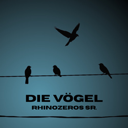 Rhinozeros Sr. - Die Vögel (2025)